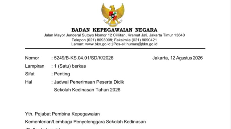 PENDAFTARAN SEKOLAH KEDINASAN - Surat Kepala BKN Nomor 5249/B-KS.04.01/SD/K/2026 tentang Jadwal Penerimaan Peserta Didik Sekolah Kedinasan Tahun 2026 yang ditetapkan di Jakarta pada 12 Agustus 2026. (Dok: Istimewa).
